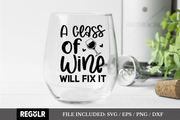 A Glass of Wine Will Fix It SVG for Crafts and Graphics