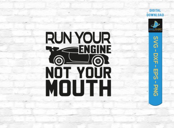 About Run Your Engine Not Your Mouth SVG for Crafts and Graphics