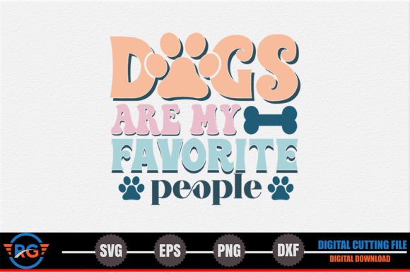 Dogs Are My Favorite People - Dog Quote Graphics for Crafts