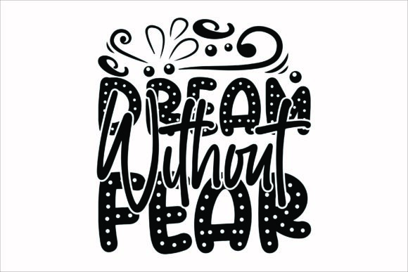 Dream Without Fear SVG: A Graphic Design Asset for Crafts and Content Publishing