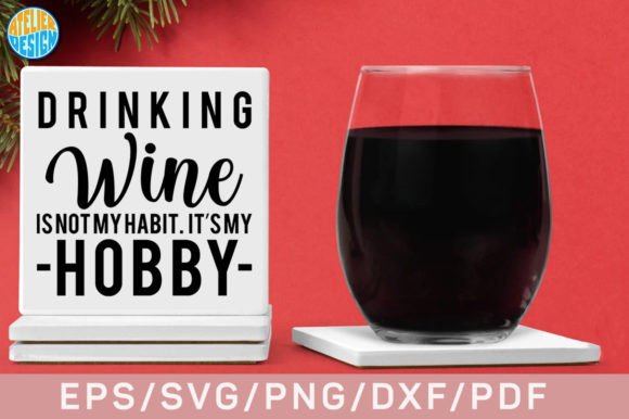 Drinking Wine is Not My Habit It’s My Graphic Design Asset