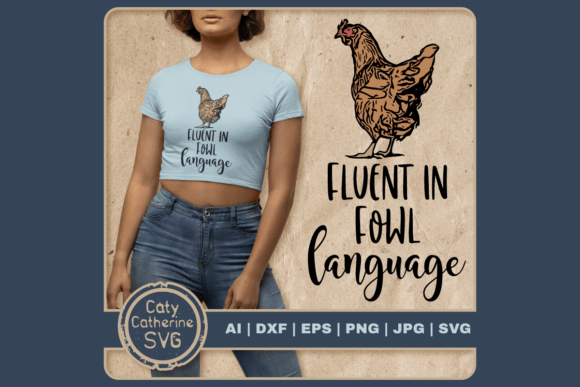 Fluent in Fowl Language Funny Chicken Graphics for Crafts
