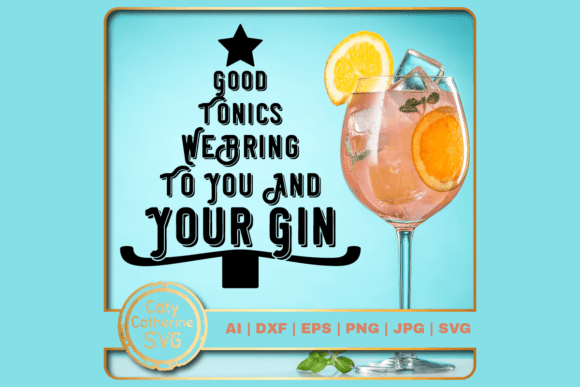 Good Tonics We Bring to You and Your Gin - A Graphic Design Asset for Crafts