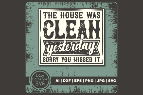 House Clean Yesterday Sorry You Missed It Graphic Design Asset