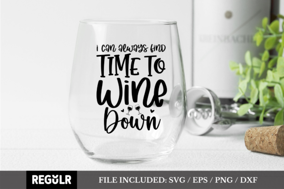 I Can Always Find Time to Wine Down SVG for Crafts and Graphics