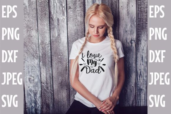 I Love My DAD Svg Design for Crafts and Graphics