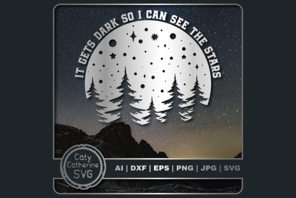 It Gets Dark So I Can See the Stars Graphics for Crafts