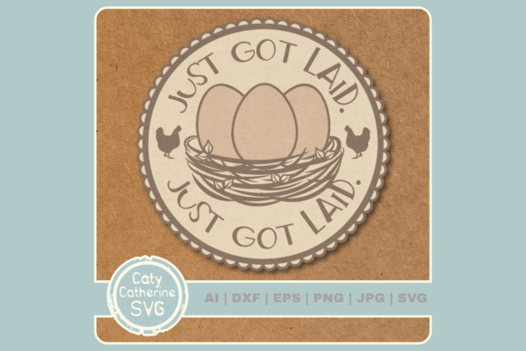 Just Got Laid Funny Hen Chicken Egg Graphics for Crafts
