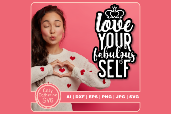 Love Your Fabulous Self Valentine Quote Graphics for Crafts