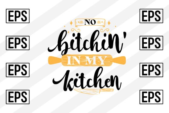 No Bitchin in My Kitchen SVG Cut File for Crafts and Graphics