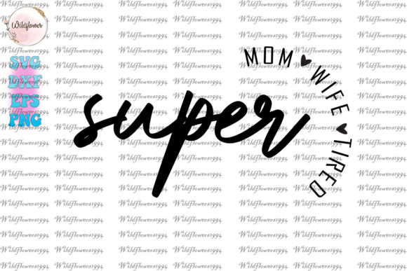 Super Mom, Super Wife, Super Tired SVG for Crafts and Graphics