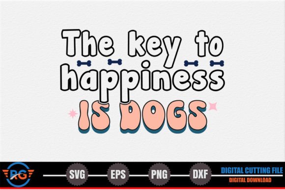 The Key to Happiness is Dogs - Dog Quote Graphics