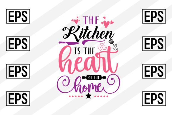 The Kitchen is the Heart of the Home