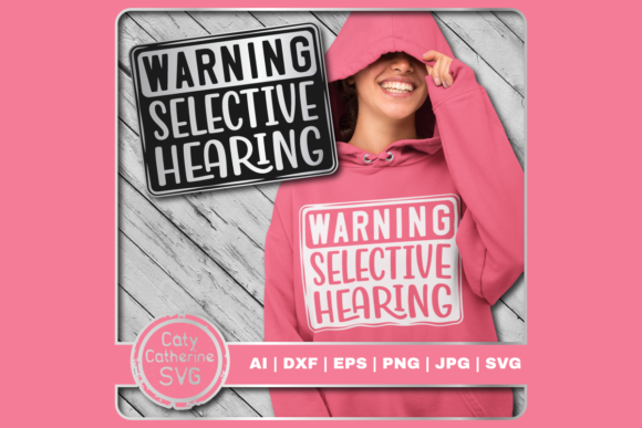 Warning Selective Hearing Funny Quote Graphics for Crafts