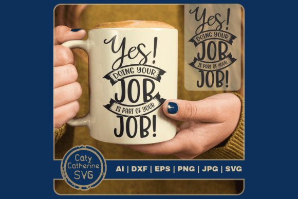Yes Doing Your Job is Part of Your Job Graphics for Crafts
