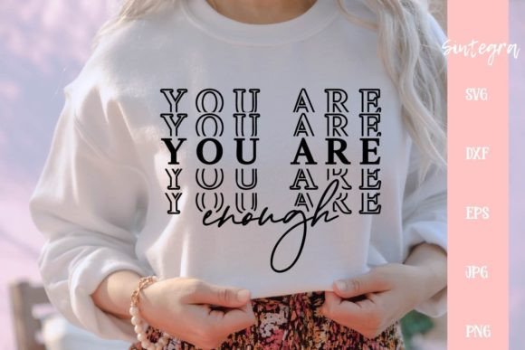 You Are Enough SVG File for Graphics and Crafts